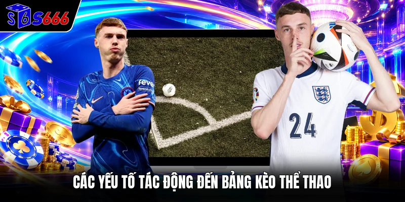 Các yếu tố tác động đến bảng kèo thể thao