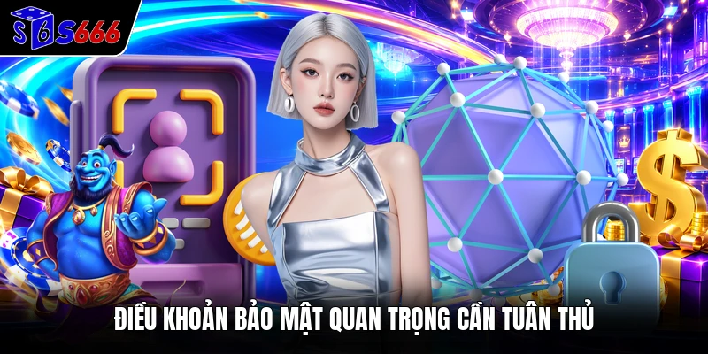 Điều khoản bảo mật quan trọng cần tuân thủ