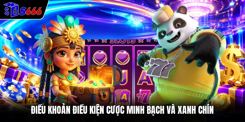 Điều khoản điều kiện cược minh bạch và xanh chín