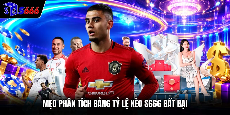 Mẹo phân tích bảng tỷ lệ kèo S666 bất bại