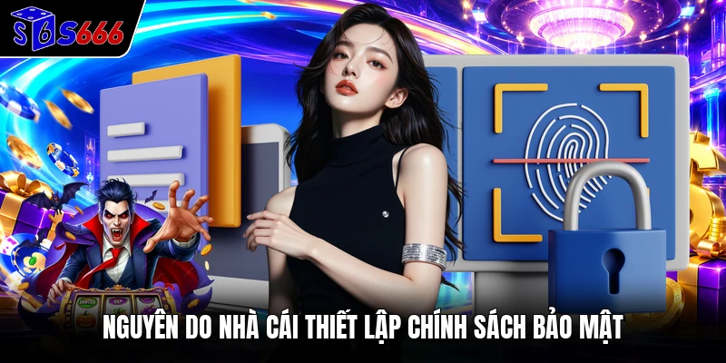 Nguyên do nhà cái thiết lập chính sách bảo mật